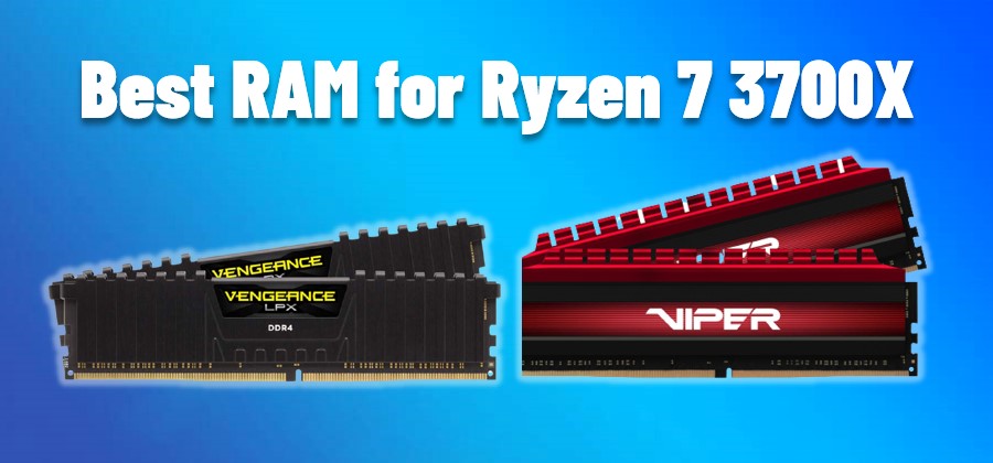 Best RAM for Ryzen 7 3700X