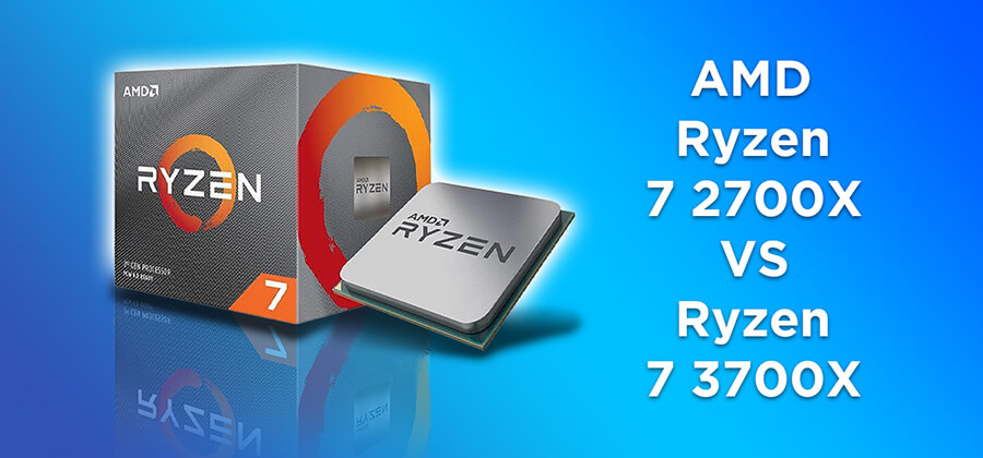 AMD Ryzen 7 2700X VS Ryzen 7 3700X: Which one is better