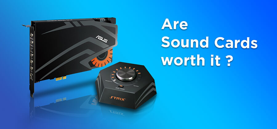 Are Sound Cards worth it? [Ultimate Guide 2021]