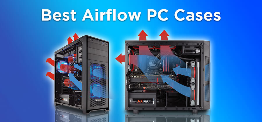 Best Airflow PC Cases 2021 [Buying Guide]