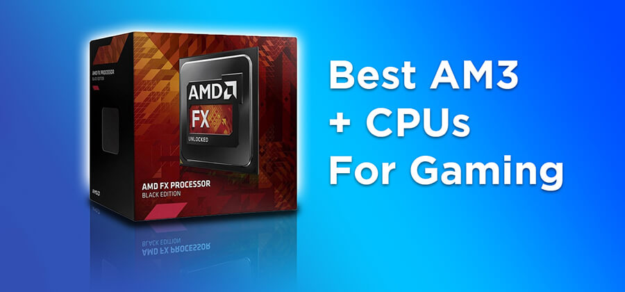 Best AM3+ CPU For Overclocking and Gaming