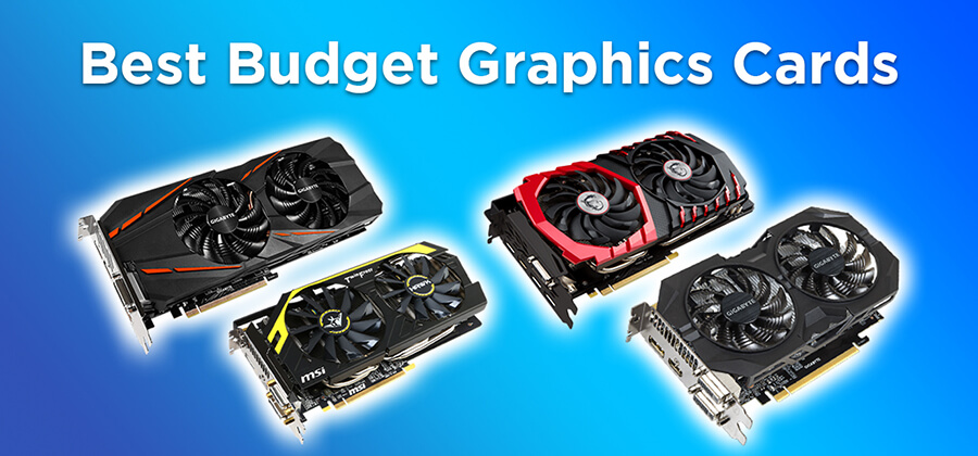 Best Budget GPU 2021 – Buyer’s Guide