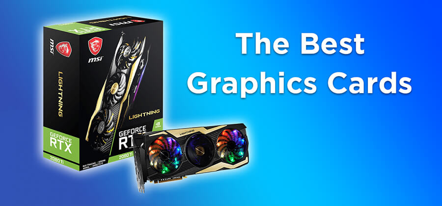 Best Graphics Cards 2021 – Buyer’s Guide