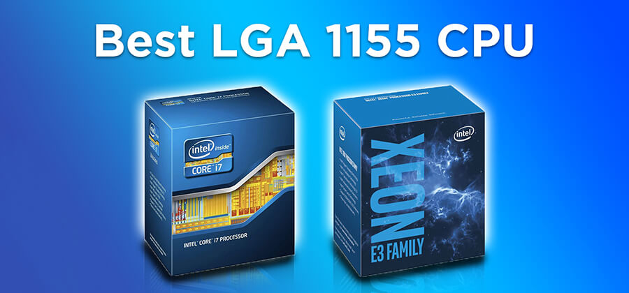 Best LGA 1155 CPU – Buying Guide