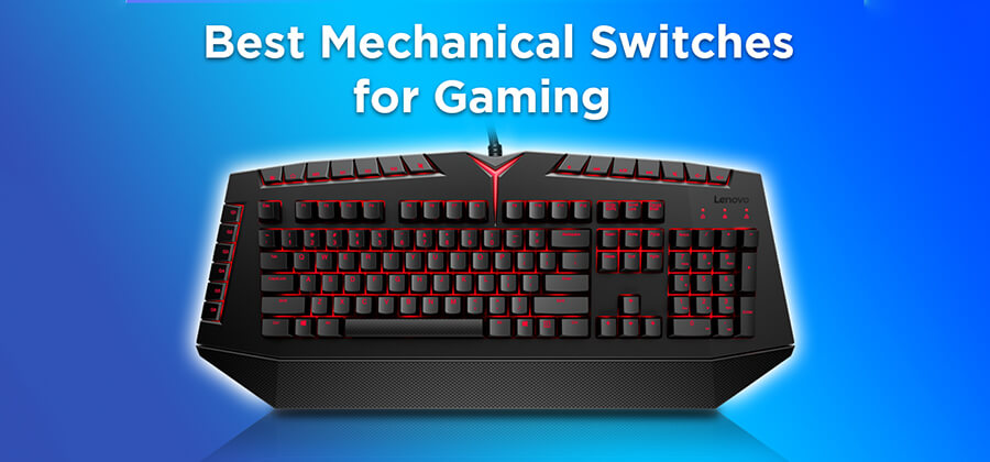 Best Mechanical Switches for Gaming in 2021