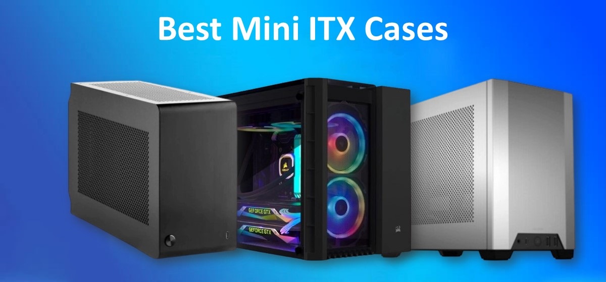 Best Mini-ITX Cases 2021