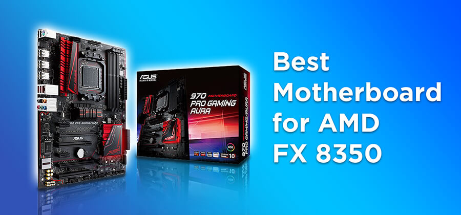 Best Motherboard for FX 8350