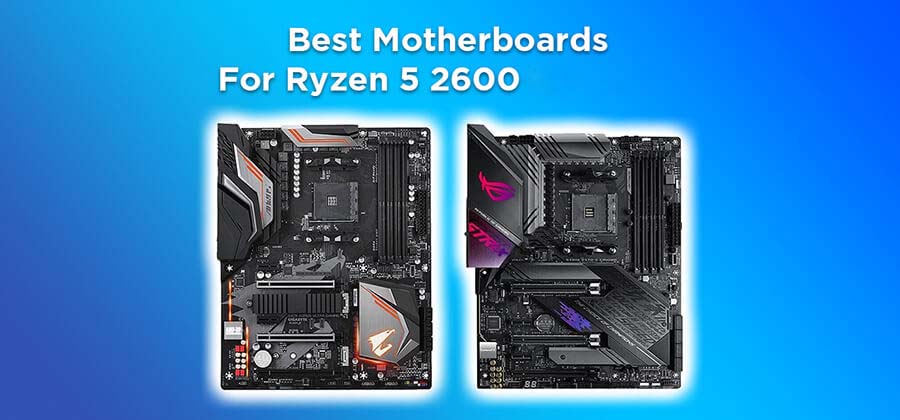 Best Motherboard For Ryzen 5 2600