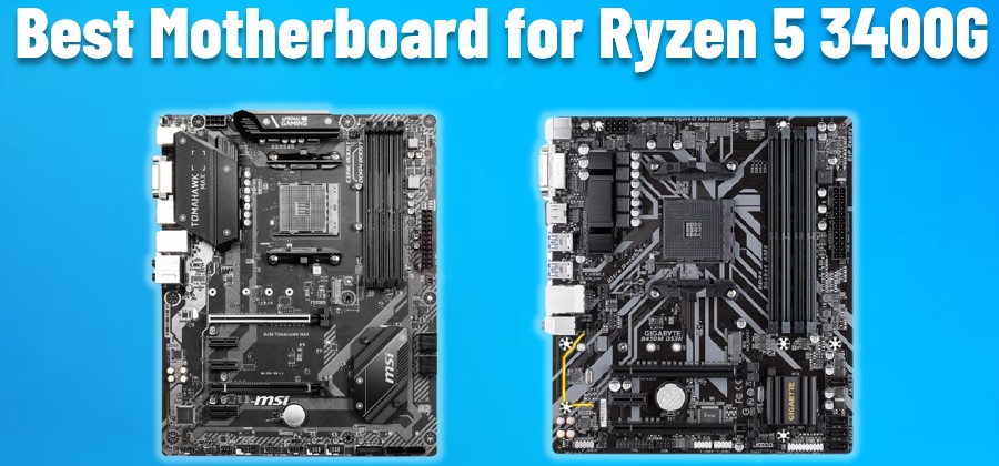 Best Motherboard for Ryzen 5 3400G in 2021