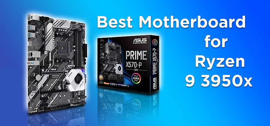 Best Motherboard for Ryzen 9 3950x