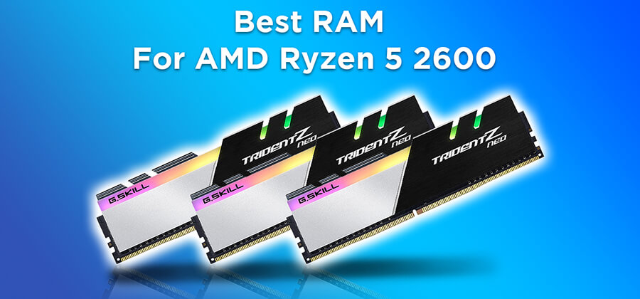 Best RAM For Ryzen 5 2600