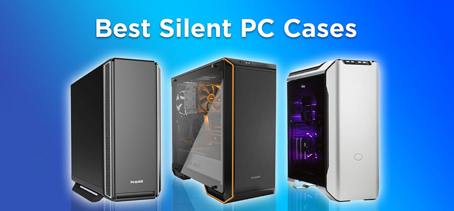 Best Silent PC Case