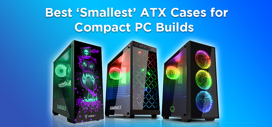 Best ‘Smallest’ ATX Cases for Compact PC Builds