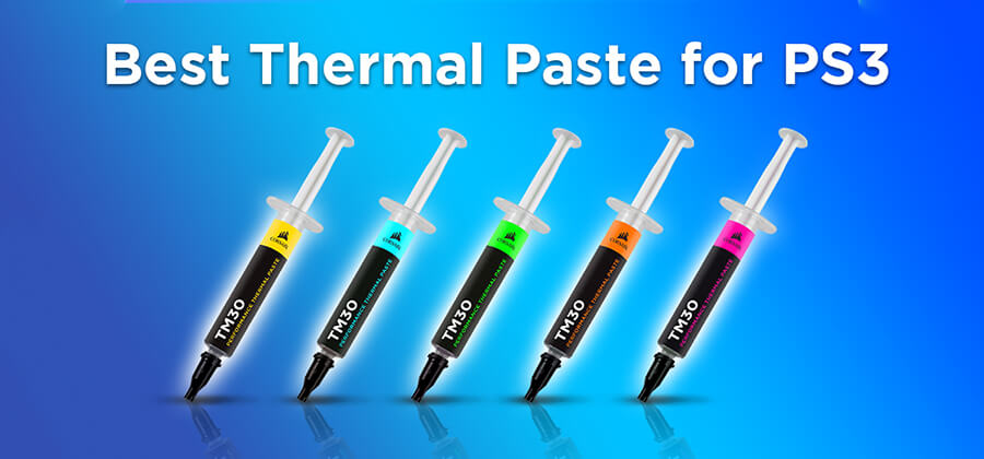 8 Best Thermal Paste for PS3 in 2021