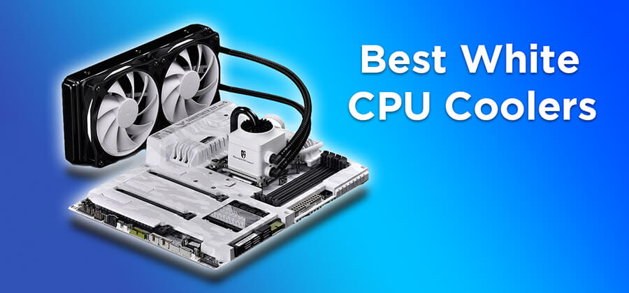 Best White CPU Coolers 2021 [Buying Guide]