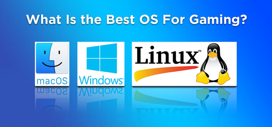 What Is the Best OS For Gaming?